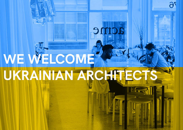 WE WELCOME UKRAINIAN ARCHITECTS